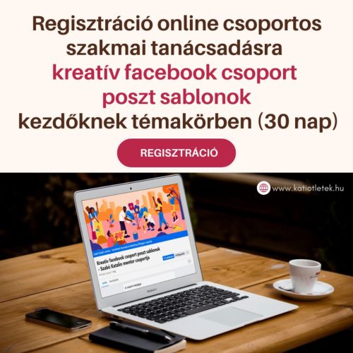 Regisztráció online csoportos szakmai tanácsadásra kreatív facebook csoport poszt sablonok kezdőknek témakörben (30 nap)