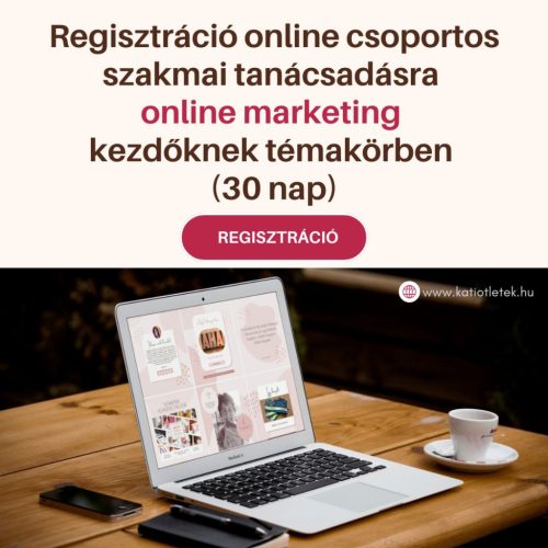 Regisztráció online csoportos szakmai tanácsadásra online marketing kezdőknek témakörben (30 nap)