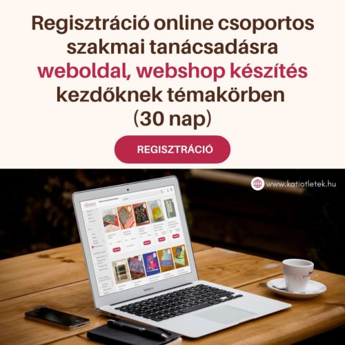 Regisztráció online csoportos szakmai tanácsadásra weboldal, webshop készítés kezdőknek témakörben (30 nap)